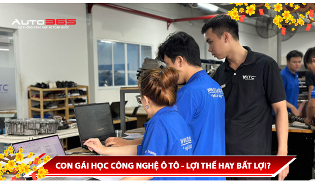 CON GÁI HỌC CÔNG NGHỆ Ô TÔ - LỢI THẾ HAY BẤT LỢI?